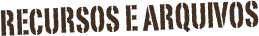 Recursos e arquivos





